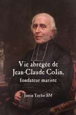 Taylor, J: A Short Life of Jean-Claude Colin Marist Founder