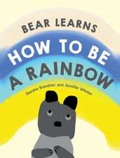 Bear Learns How to Be a Rainbow