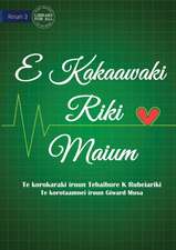 Life is More Important - E Kakaawaki riki maium (Te Kiribati)