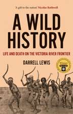 A Wild History: Life and Death on the Victoria River Frontier