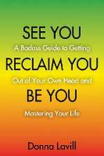 SEE YOU RECLAIM YOU BE YOU