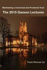 The 2015 Gasson Lecturers: Maintaining a Convinced & Pondered Trust