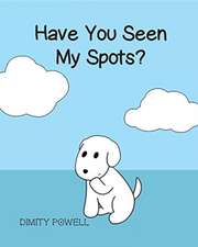 Have You Seen My Spots?