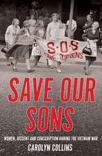 Save Our Sons: Women, Dissent and Conscription during the Vietnam War