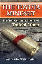 The Toyota Mindset, The Ten Commandments of Taiichi Ohno