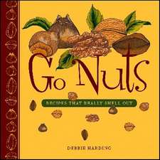 Go Nuts: Recipes that Really Shell Out