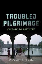 Troubled Pilgrimage: Passage to Pakistan