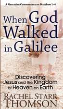 When God Walked in Galilee