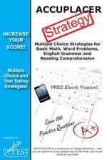 Accuplacer(r) Strategy!: Winning Multiple Choice Strategies for the Accuplacer Exam