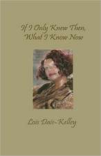 If I Only Knew Then, What I Know Now: Inspirational Poetry