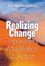 Realizing Change: Vipassana Meditation in Action