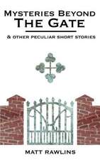 Mysteries Beyond the Gate and Other Peculiar Short Stories: How Do We Know God's Presence is with Us?