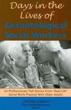 Days in the Lives of Gerontological Social Workers: 44 Professionals Tell Stories From "Real Life" Social Work Practice With Older Adults