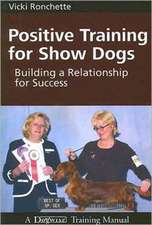 Positive Training for Show Dogs: Building a Relationship for Success