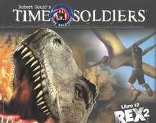 Rex 2: Soldados En El Tiempo Libro #2