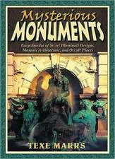 Mysterious Monuments: Encyclopedia of Secret Illuminati Designs, Masonic Architecture, and Occult Places