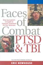 Faces of Combat, PTSD and TBI: One Journalist's Crusade to Improve Treatment for Our Veterans