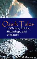 Ozark Tales of Ghosts, Spirits, Hauntings, and Monsters