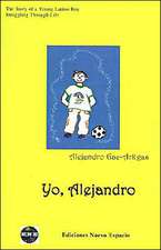 Yo, Alejandro: The Story of a Young Latino Boy Struggling Through Life