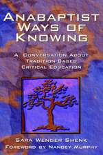 Anabaptist Ways of Knowing: A Conversation about Tradition-Based Critical Education