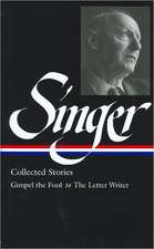 Isaac Bashevis Singer: Collected Stories Vol. 1: (LOA #149): Gimpel the Fool to The Letter Writer