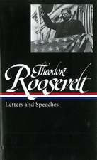 Theodore Roosevelt: Letters and Speeches