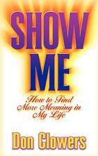 Show Me: How to Find More Meaning in My Life