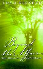 Beyond the Affair: The Healing of a Marriage