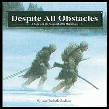 Despite All Obstacles: La Salle and the Conquest of the Mississippi