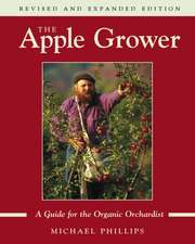 The Apple Grower: A Guide for the Organic Orchardisst