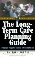 The Long Term Care Guide: Practical Steps for Making Difficult Decisions