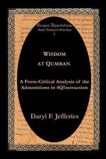 Wisdom at Qumran: A Form-Critical Analysis of the Admonitions in 4qinstruction