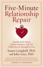 Five-Minute Relationship Repair: Quickly Heal Upsets, Deepen Intimacy, and Use Differences to Strengthen Love