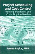 Project Scheduling and Cost Control: Planning, Monitoring and Controlling the Baseline