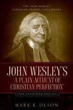 John Wesley's 'a Plain Account of Christian Perfection.' the Annotated Edition.