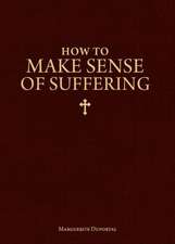 How to Make Sense of Suffering