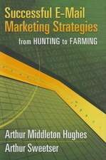 Successful E-mail Marketing Strategies: From Hunting to Farming