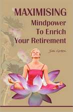 Maximising Mindpower to Enrich Your Retirement