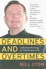 Deadlines and Overtimes: Collected Writings on Sports and Life