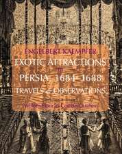 Exotic Attractions in Persia, 1684-1688: Travels and Observations