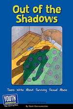 Out of the Shadows: Teens Write about Surviving Sexual Abuse