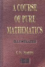 A Course of Pure Mathematics - Illustrated: His Inventions, Researches and Writings