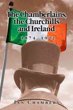 The Chamberlains, the Churchills and Ireland, 1874-1922