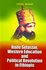 Haile Selassie, Western Education and Political Revolution in Ethiopia