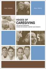 Voices of Caregiving: The Healing Companion: Stories for Courage, Comfort and Strength