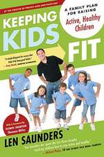 Keeping Kids Fit: A Family Plan for Raising Active, Healthy Children