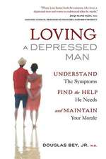 Loving a Depressed Man: Understand the Symptons, Find the Help He Needs and Maintain Your Morale