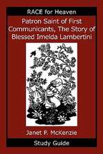 Patron Saint of First Communicants, the Story of Blessed Imelda Lambertini Study Guide