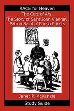 The Cur of Ars, the Story of Saint John Vianney, Patron Saint of Parish Priests Study Guide