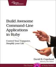 Build Awesome Command–Line Applications in Ruby